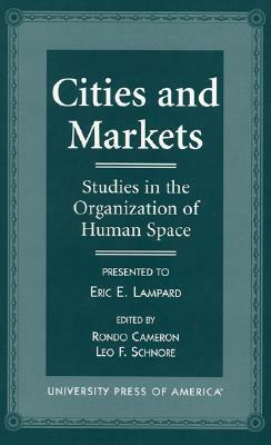 Cities and Markets: Studies in the Organization of Human Space by Leo Schnore, Rondo Cameron