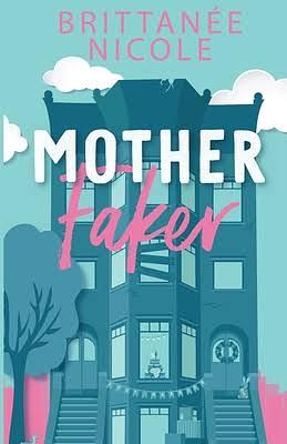 Mother Faker  by Brittanée Nicole