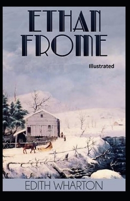 Ethan Frome Illustrated by Edith Wharton