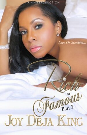 Rich Or Famous Part 3: Love Or Stardom by Deja King