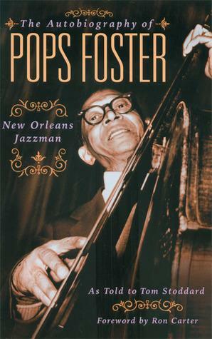 The Autobiography of Pops Foster: New Orleans Jazz Man by Tom Stoddard, Ron Carter