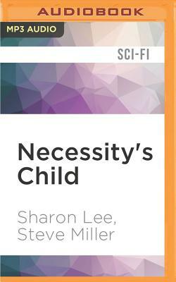 Necessity's Child: A Novel of the Liaden Universe by Steve Miller, Sharon Lee