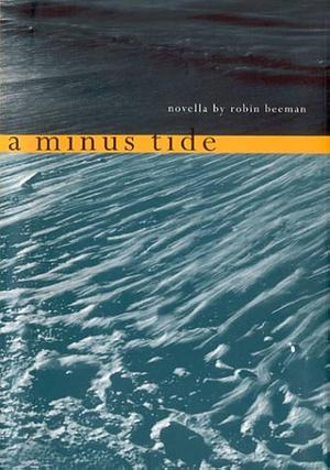 A Minus Tide: Novella by Robin Beeman