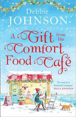 A Gift from the Comfort Food Café (the Comfort Food Cafe, Book 5) by Debbie Johnson