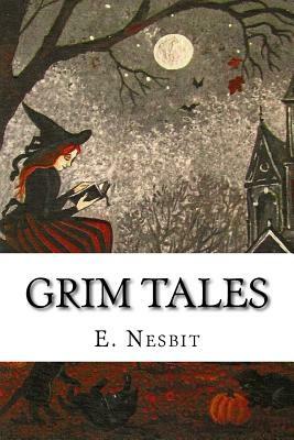 Grim Tales by E. Nesbit