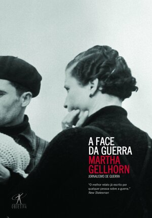 A face da guerra by Paulo Andrade Lemos, Anna Luisa Araujo, Martha Gellhorn