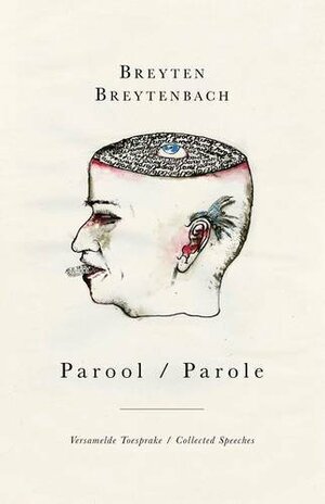 Parool / Parole: Versamelde Toesprake / Collected Speeches by Breyten Breytenbach