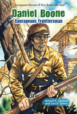 Daniel Boone: Courageous Frontiersman by William R. Sanford, Carl R. Green