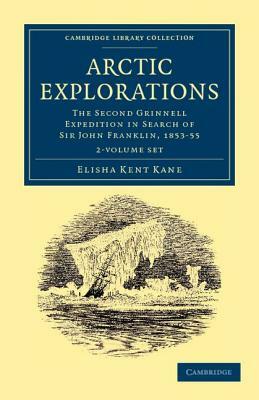 Arctic Explorations - 2 Volume Paperback Set by Elisha Kent Kane