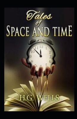 Tales of Space and Time Illustrated by H.G. Wells