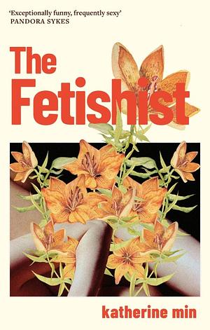 The Fetishist by Katherine Min