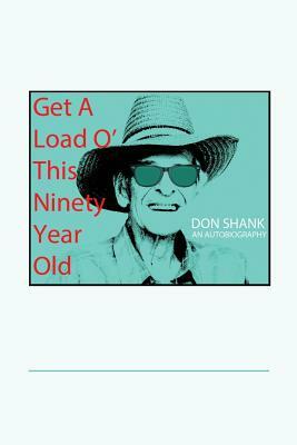 Get a Load of This 90-year Old by Don Shank