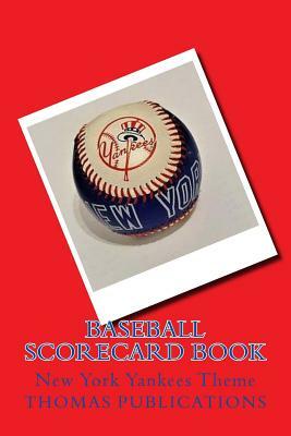 Baseball Scorecard Book: New York Yankees Theme by Thomas Publications