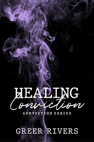 Healing Conviction by Greer Rivers