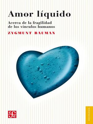 Amor líquido: Acerca de la fragilidad de los vínculos humanos by Zygmunt Bauman