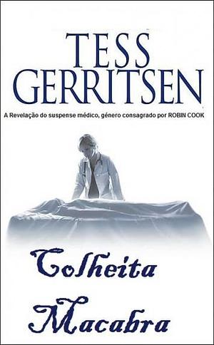 Colheita Macabra by Tess Gerritsen