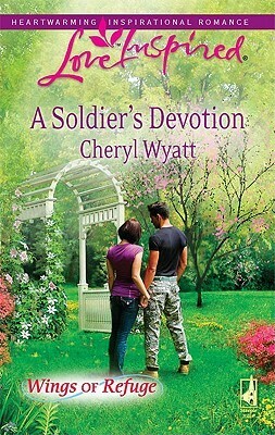 A Soldier's Devotion: Wings of Refuge by Cheryl Wyatt
