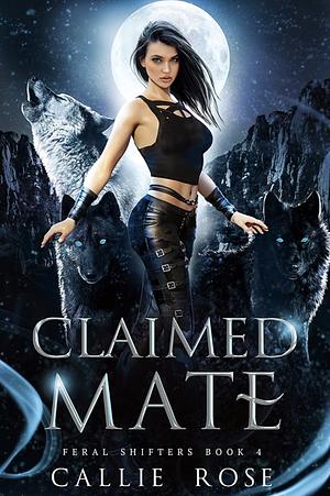 Claimed Mate by Callie Rose