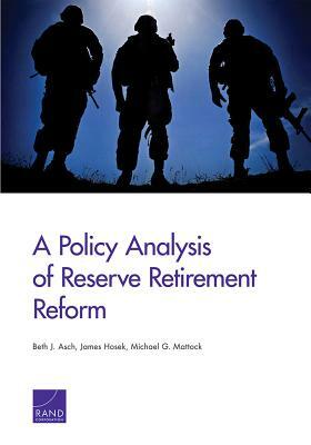 A Policy Analysis of Reserve Retirement Reform by Beth J. Asch