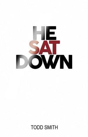 He Sat Down by Todd Smith