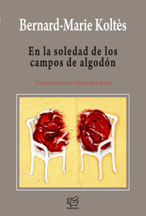 En la soledad de los campos de algodón by Bernard-Marie Koltès, Manuela Ossa