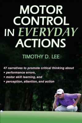 Motor Control in Everyday Actions by Timothy D. Lee