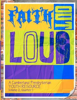 Faith Out Loud - Volume 2, Quarter 1 by Chris Warren, Nathan Wheeler, Aaron Ferry