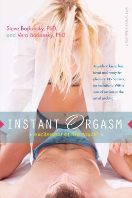 Instant Orgasm: Excitement at First Touch by Steve Bodansky, Vera Bodansky