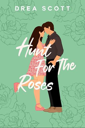 Hunt for the Roses by Drea Scott