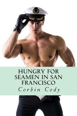 Hungry for Seamen in San Francisco by Corbin Cody