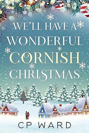 We'll Have a Wonderful Cornish Christmas by C.P. Ward