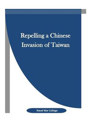 Repelling a Chinese Invasion of Taiwan by Naval War College