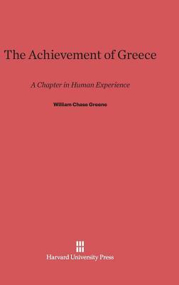 The Achievement of Greece by William Chase Greene