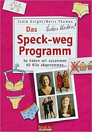 Das Speck-weg Programm: So haben wir zusammen 60 Kilo abgenommen by Isabella Bruckmaier, Neris Thomas, India Knight