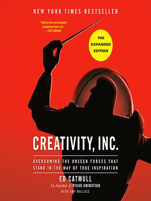 Creativity, Inc. (The Expanded Edition) by Amy Wallace, Ed Catmull