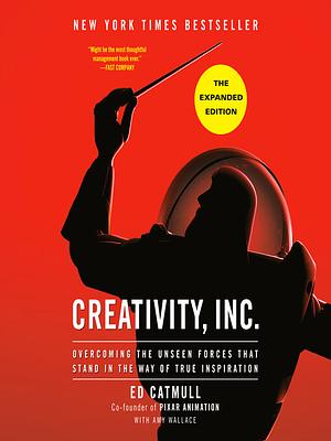 Creativity, Inc. (The Expanded Edition) by Ed Catmull, Amy Wallace