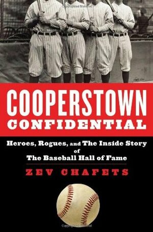 Cooperstown Confidential: Heroes, Rogues, and the Inside Story of the Baseball Hall of Fame by Ze'ev Chafets