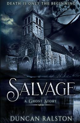 Salvage: A Ghost Story by Duncan Ralston