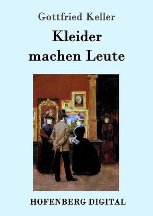 Kleider machen Leute by Gottfried Keller