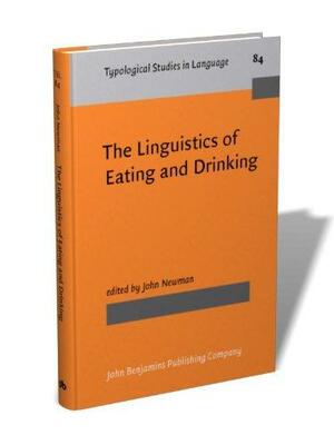 The Linguistics of Eating and Drinking by John Newman