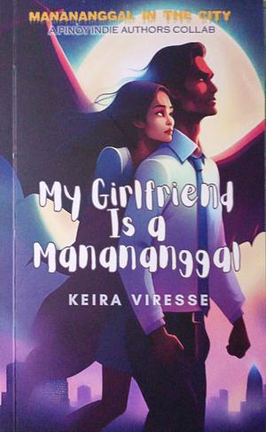 My Girlfriend is a Manananggal by Keira Viresse