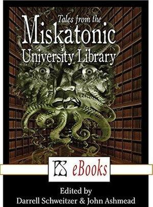 Tales from the Miskatonic University Library by James Van Pelt, Marilyn "Mattie" Brahen, A.C. Wise, Dirk Flinthart, John Ashmead, Adrian Cole, Alex Shvartsman, Harry Turtledove, Douglas Wynne, Darrell Schweitzer, Will Murray, Don Webb, Robert M. Price, P.D. Cacek