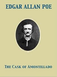 The Cask of Amontillado by Edgar Allan Poe