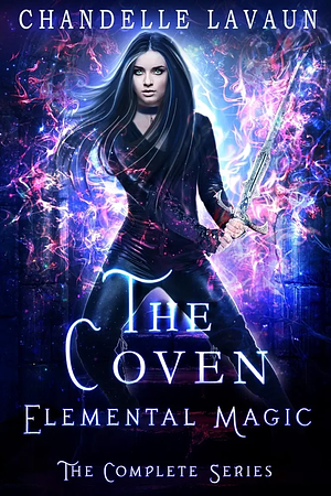 Elemental Magic: The Complete Series (The Coven) by Chandelle LaVaun