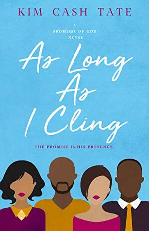 As Long As I Cling by Kim Cash Tate