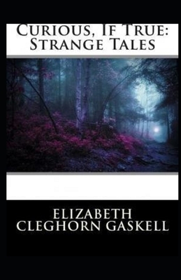 Curious, If True: Strange Tales Illustrated by Elizabeth Gaskell