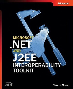 Microsoft® .NET and J2EE Interoperability Toolkit by Michelle Goodman, Devon Musgrave, Simon Guest, Robert Brunner