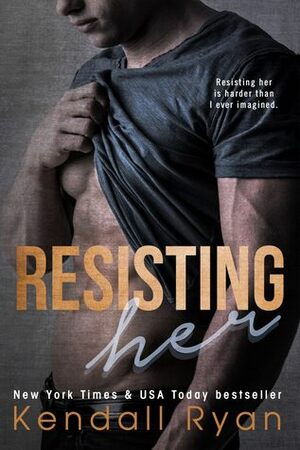 Resisting Her by Kendall Ryan