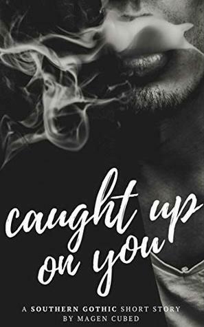 Caught Up on You by Magen Cubed