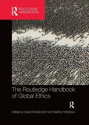 The Routledge Handbook of Global Ethics by 